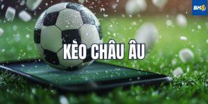 Kèo Châu Âu Là Gì?