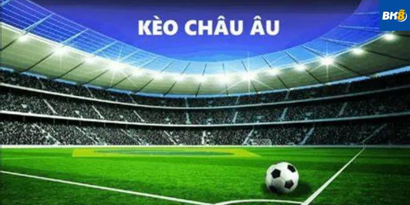 Bí Quyết Đánh Kèo Châu Âu Hiệu Quả