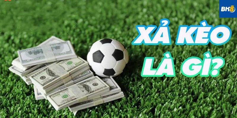 Xả kèo bóng đá là gì?
