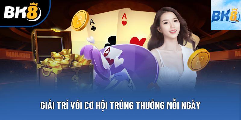 Giải trí với cơ hội trúng thưởng mỗi ngày