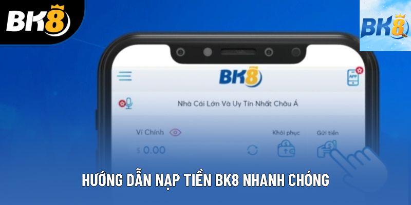 Hướng dẫn nạp tiền BK8 nhanh chóng