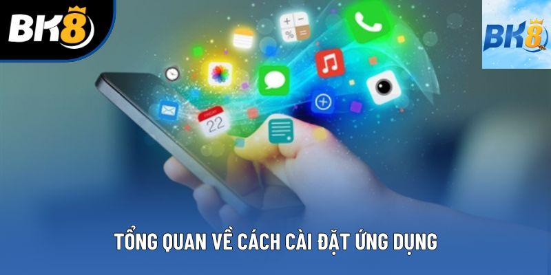 Tổng quan về cách cài đặt ứng dụng